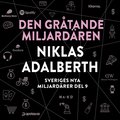 Sveriges nya miljardärer (9) : Den gråtande miljardären Niklas Adalberth