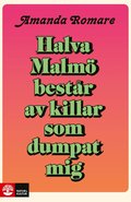 Halva Malm bestr av killar som dumpat mig