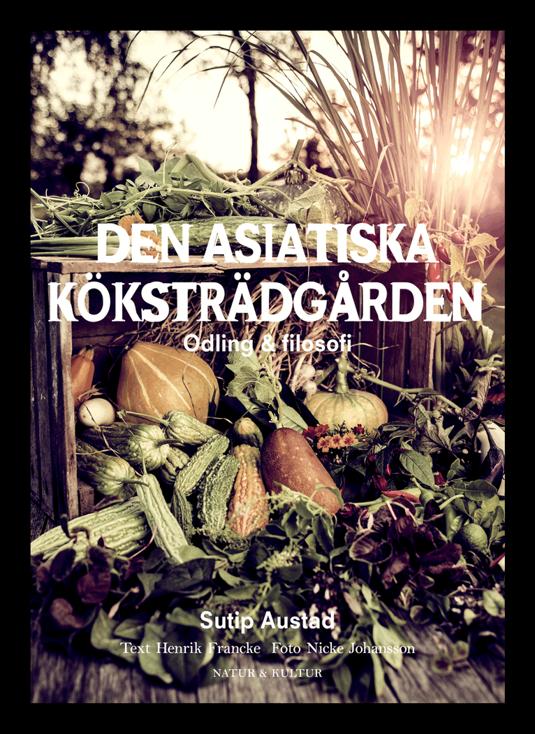 Henrik Francke, Sutip Austad - Den asiatiska köksträdgården, E-bok