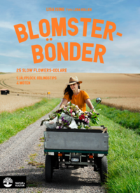 Blomsterbnder : 25 slow flowers-odlare - sjlvplock, odlingstips & mten