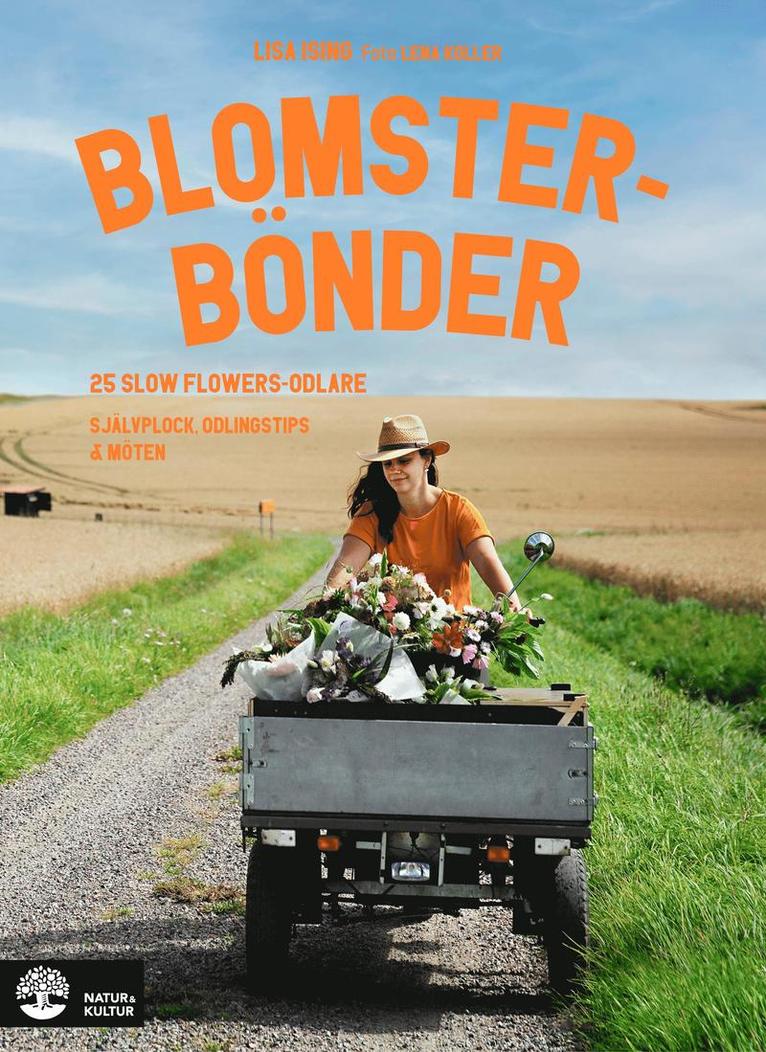 Lisa Ising, Lena Koller - Blomsterbönder : 25 slow flowers-odlare - självplock, odlingstips & möten, E-bok