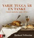 Varje tugga �r en tanke : svensk matkultur under 800 �r