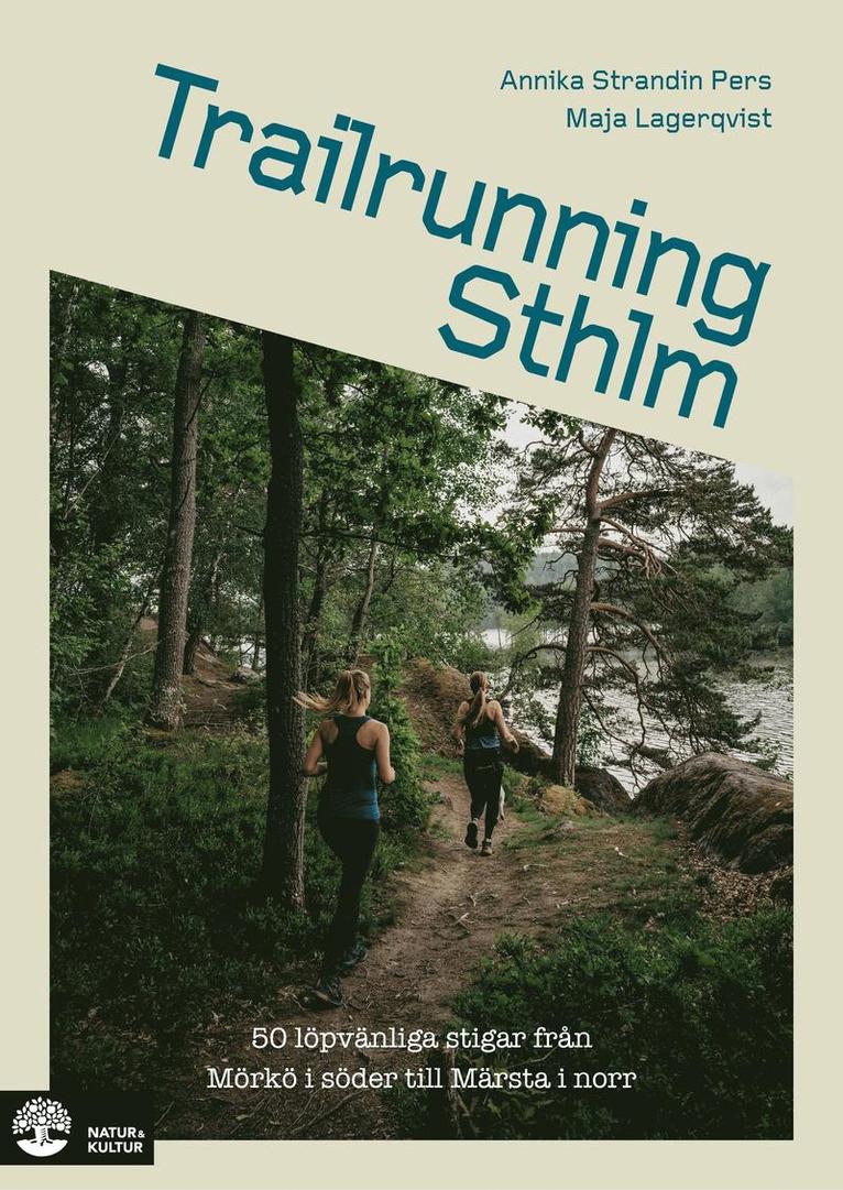 Annika Strandin Pers, Maja Lagerqvist - Trailrunning Sthlm : 50 löpvänliga stigar från Mörkö i söder till Märsta i norr, E-bok