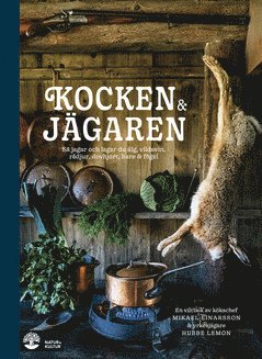 Mikael Einarsson, Hubbe Lemon - Kocken & jägaren : så jagar och lagar du älg, vildsvin, rådjur, dovhjort, hare och fågel, E-bok
