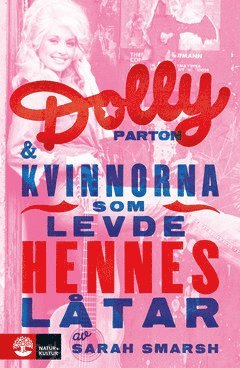 Sarah Smarsh - Dolly Parton och kvinnorna som levde hennes låtar, E-bok