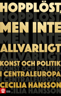 Hopplst, men inte allvarligt : konst och politik i Centraleuropa