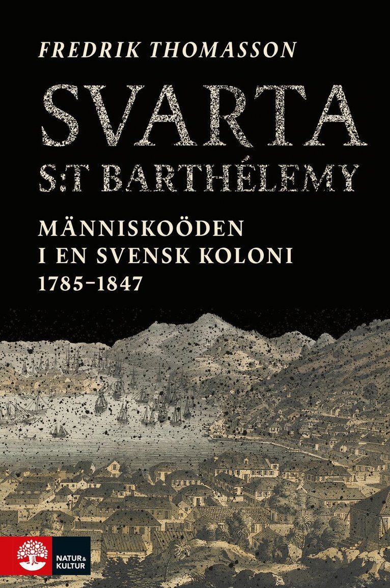 Fredrik Thomasson - Svarta Saint-Barthelémy : människoöden i en svensk koloni 1785-1847, E-bok