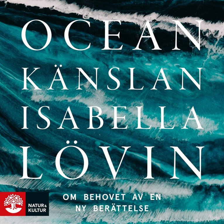 Isabella Lövin - Oceankänslan : om behovet av en ny berättelse, Ljudbok