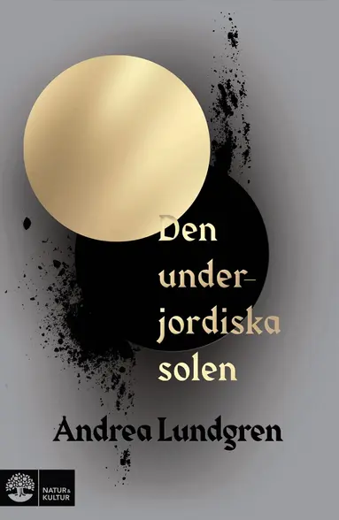Andrea Lundgren - Den underjordiska solen, Inbunden