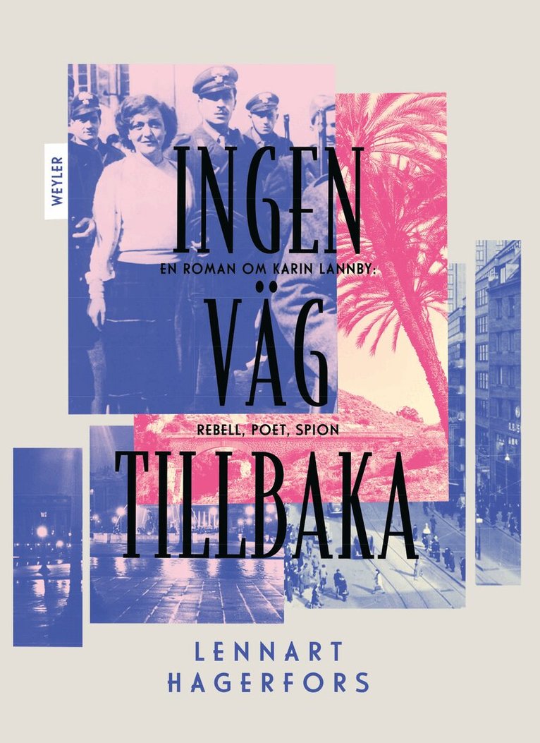 Lennart Hagerfors - Ingen väg tillbaka : en roman om Karin Lannby: rebell, poet, spion, E-bok