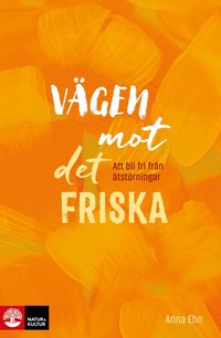 Vgen mot det friska : Att bli fri frn tstrningar