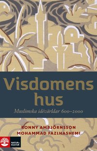 Visdomens hus : muslimska idvrldar 600-2000