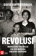 Revolusi : Indonesiens frigrelse och den moderna vrldens ursprung