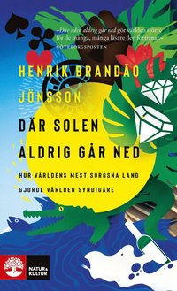 Dr solen aldrig gr ned : hur vrldens mest sorgsna land gjorde vrlden syndigare