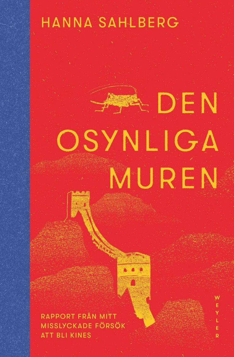 Hanna Sahlberg - Den osynliga muren : rapport från mitt misslyckade försök att bli kines, Inbunden