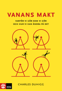 Vanans makt : varfr vi gr som vi gr och hur vi kan ndra p det