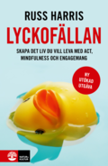 Lyckofllan : skapa det liv du vill leva med ACT, mindfulness och engagemang