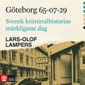 Gteborg 65-07-29 : Svensk kriminalhistorias mrkligaste dag