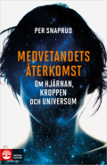 Medvetandets terkomst : om hjrnan, kroppen och universum