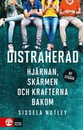 Distraherad : hjärnan, skärmen och krafterna bakom