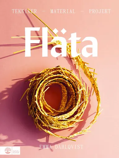 Fläta : tekniker, material & projekt