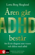 ren gr, adhd bestr : Att f en diagnos som vuxen och ldras med adhd