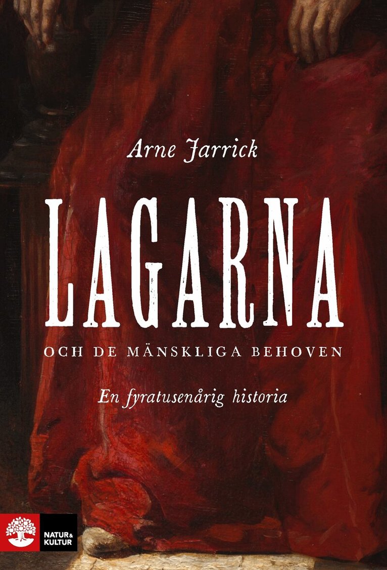 Arne Jarrick - Lagarna och de mänskliga behoven : En fyratusenårig historia, E-bok
