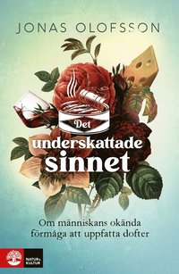 Det underskattade sinnet : om mnniskans oknda frmga att uppfatta dofter