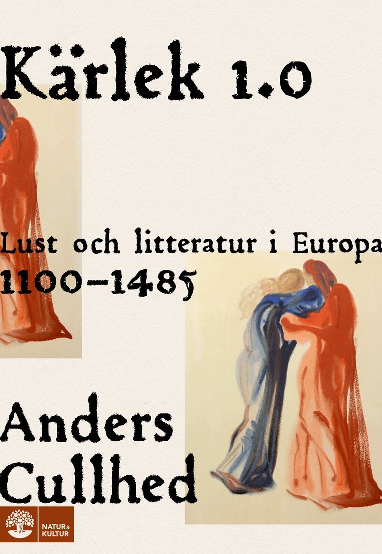 Anders Cullhed - Kärlek 1.0 : lust och litteratur i Europa 1100-1485, E-bok