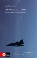 Den dolda alliansen : Sveriges hemliga Natoförbindelser