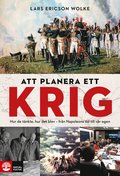 Att planera ett krig : hur de tnkte, hur det blev - frn Napoleons tid till vr egen