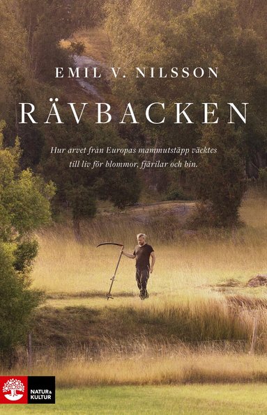 Emil V. Nilsson - Rävbacken : hur arvet från Europas mammutstäpp väcktes till liv för blommor, fjärilar och bin, Inbunden