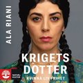 Krigets dotter : kvinna, liv, frihet