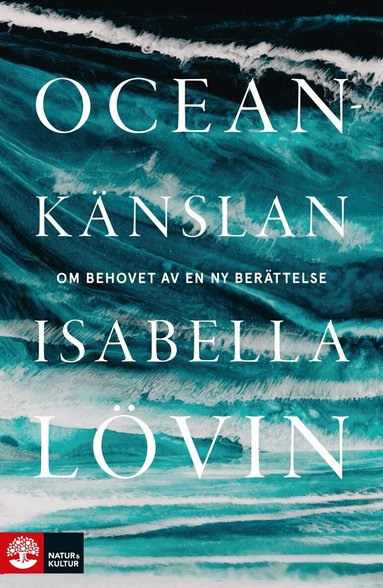 Isabella Lövin - Oceankänslan : om behovet av en ny berättelse, Pocket