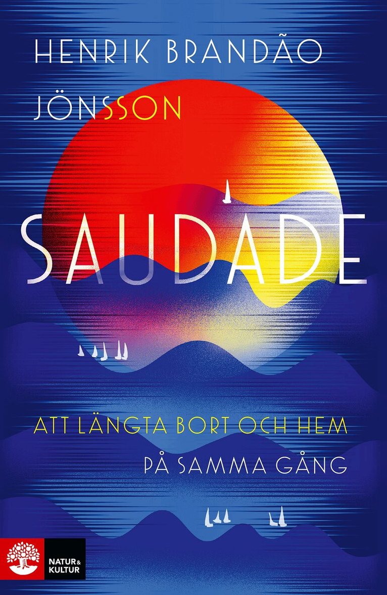 Henrik Brandão Jönsson - Saudade : att längta bort och hem på samma gång, E-bok