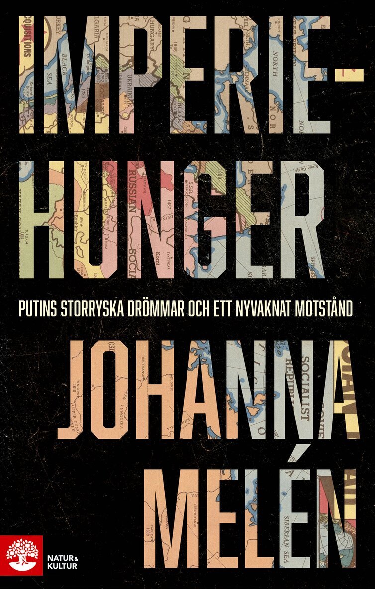 Johanna Melén - Imperiehunger : Putins storryska drömmar och ett nyvaknat motstånd, E-bok