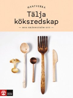 Moa Brännström Ott - Tälja köksredskap, E-bok