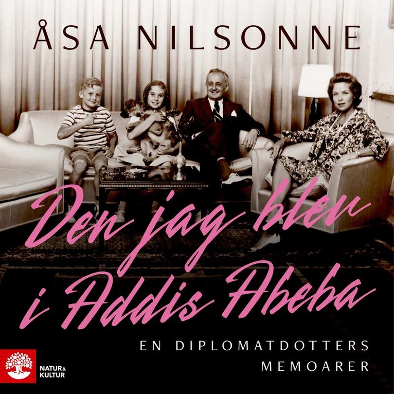 Åsa Nilsonne - Den jag blev i Addis Abeba : en diplomatdotters memoarer, Ljudbok