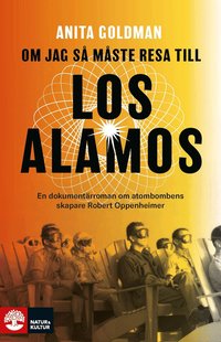 Om jag s� m�ste resa till Los Alamos : En dokument�rroman om atombombens skapare Robert Oppenheimer