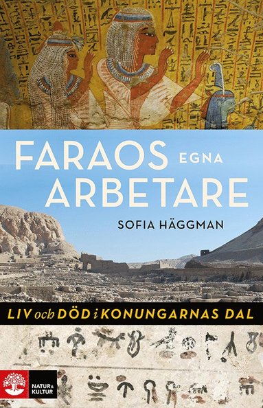 Sofia Häggman - Faraos egna arbetare : Liv och död i Konungarnas dal, Inbunden