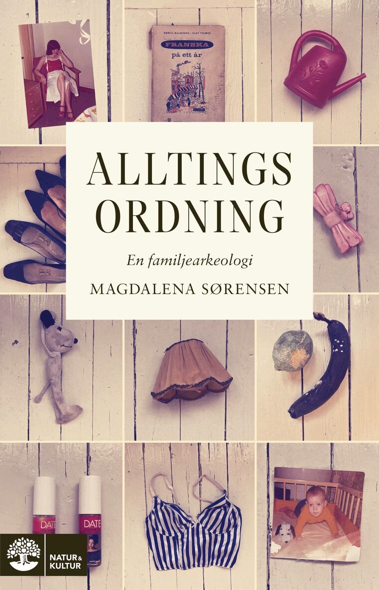 Magdalena Sørensen - Alltings ordning : en familjearkeologi, E-bok
