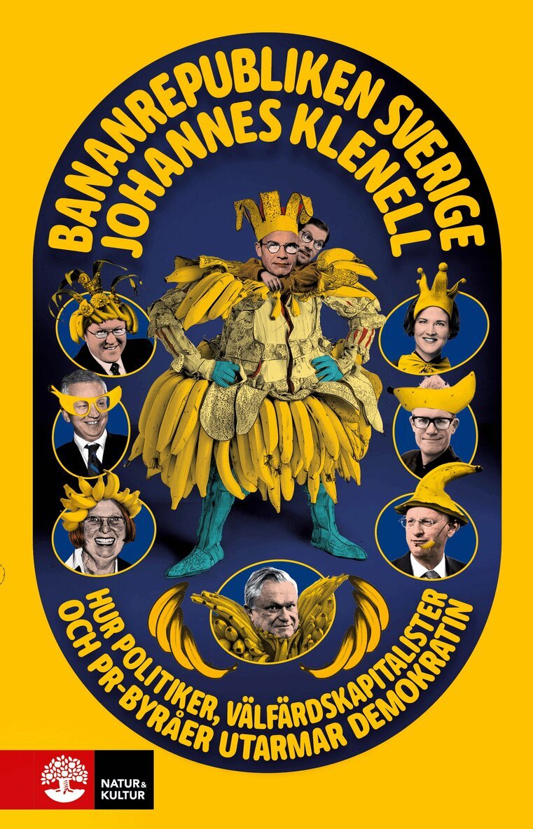 Johannes Klenell - Bananrepubliken Sverige : hur politiker, välfärdskapitalister och pr-byråer utarmar demokratin, E-bok
