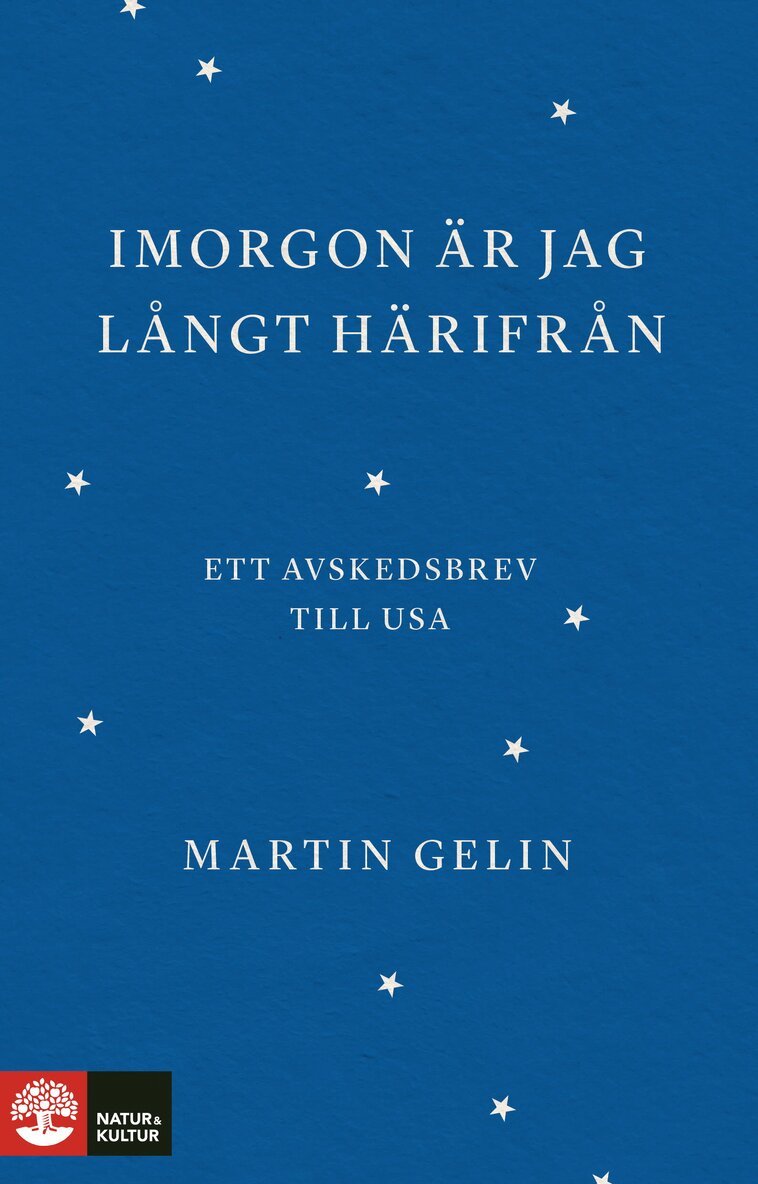 Martin Gelin - Imorgon är jag långt härifrån : ett avskedsbrev till USA, E-bok