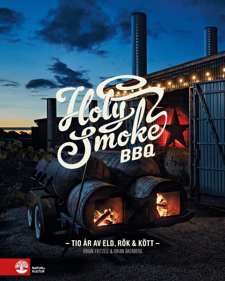 Johan Fritzell, Johan Åkerberg - Holy Smoke BBQ : Tio år av eld, rök & kött, E-bok