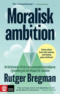 Moralisk ambition : sluta sl�sa bort din beg�vning och skapa n�got som verkligen f�r betydelse