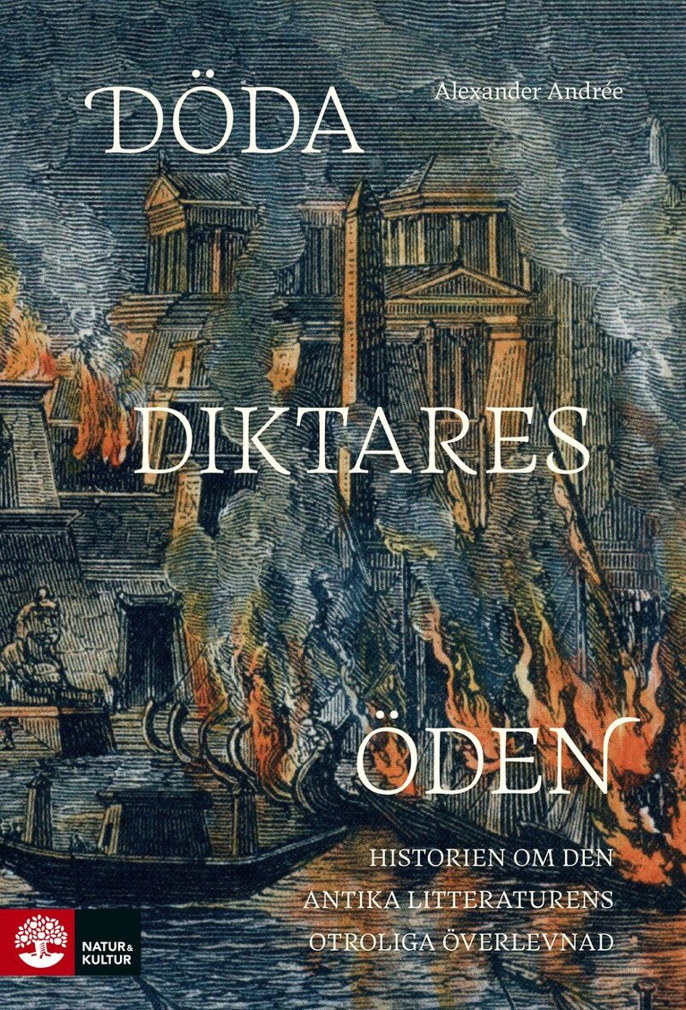 Alexander Andrée - Döda diktares öden : historien om den antika litteraturens otroliga överlevnad, E-bok