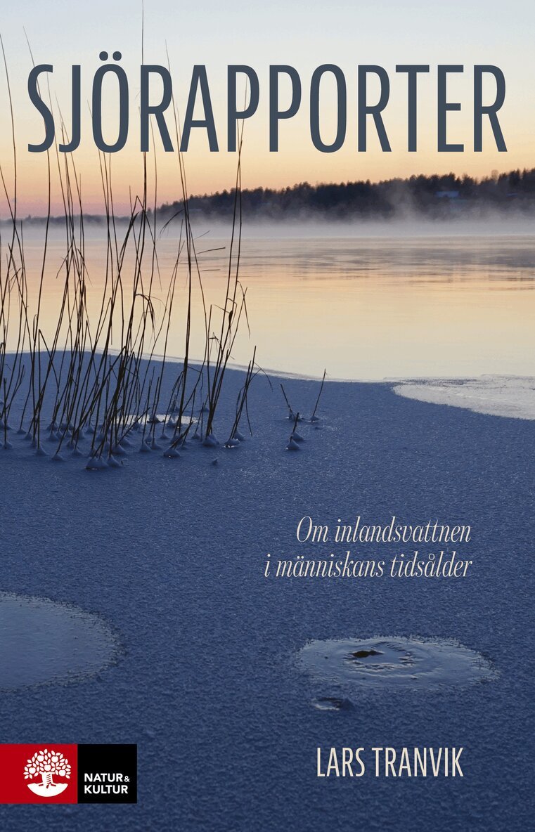 Lars Tranvik - Sjörapporter : Om inlandsvattnen i människans tidsålder, Inbunden