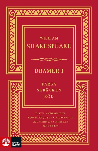 William Shakespeare - Dramer I. Färga skräcken röd : Hamlet, Macbeth, Richard II, Richard III, Romeo och Julia, Titus Andronicus, Inbunden