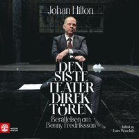 Den siste teaterdirektren : berttelsen om Benny Fredriksson