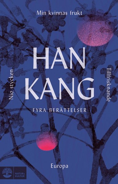 Han Kang - Fyra berättelser. Min kvinnas frukt, Tillfrisknande, Europa och Nio stycken, E-bok